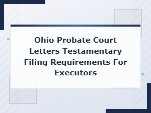 Common Mistakes Filing Letters Testamentary in Ohio