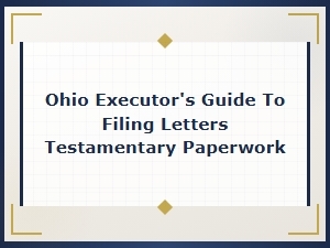 Filing Letters Testamentary in Ohio: Executor's Guide