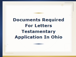 Documents Needed for Letters Testamentary in Ohio