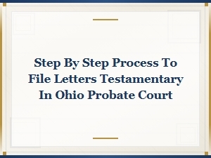 How to File Letters Testamentary in Ohio Probate Court