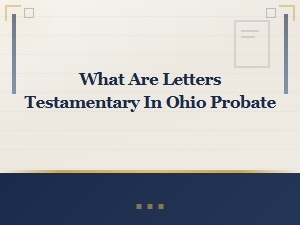 Understanding Letters Testamentary in Ohio Probate