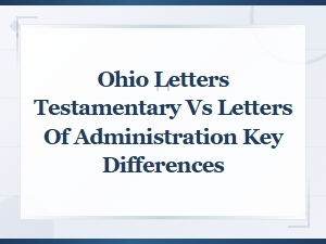 Letters Testamentary vs Letters of Administration in Ohio