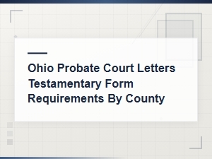 Ohio Letters Testamentary Form Requirements by County