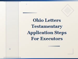 Ohio Letters Testamentary: Documents Executors Need to Apply