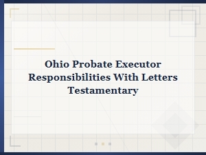 Ohio Executor Duties and Letters Testamentary